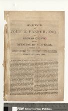 Speech of John R. French, esq., of Chowan County: on the question of suffrage, delivered in the Constitutional Convention of North-Carolina, February 18th, 1868