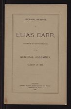 Biennial Message of Elias Carr, Governor of North Carolina, to the General Assembly Session of 1895, published by Josephus Daniels and the Presses of E. M. Uzzell (1895). 2 items. 76 p.