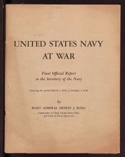 United States Navy at War: Final Official Report to the Secretary of the Navy Covering the Period March 1, 1945 to October 1, 1945, by Fleet Admiral Ernest J. King