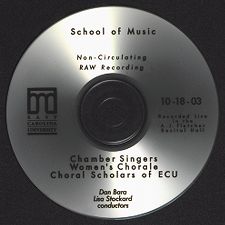 Audio recording of Chamber Singers, Women's Chorale, and Choral Scholars of East Carolina University. October 18, 2003.